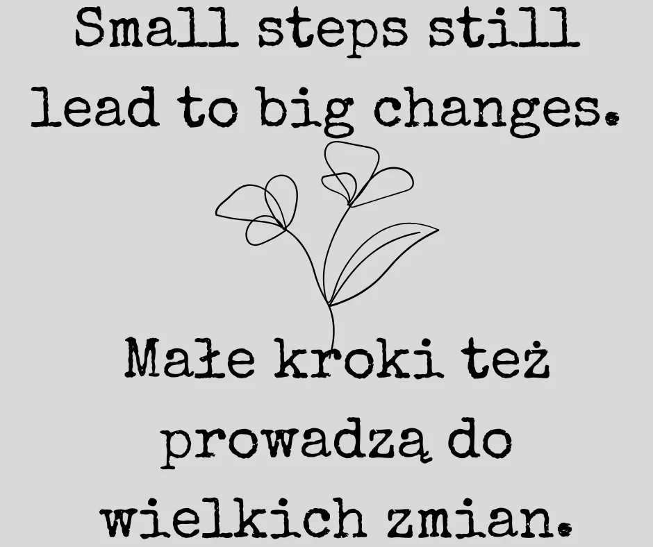 Cytat: Małe kroki też prowadzą do wielkich zmian.